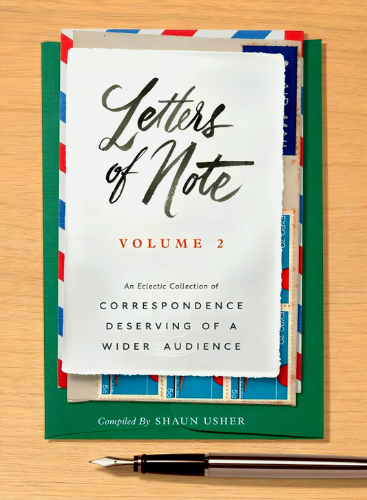 Letters Of Note: Volume 2: An Eclectic Collection Of Correspondence Deserving Of A Wider Audience