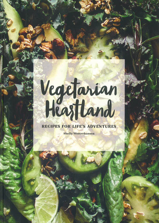 Vegetarian Heartland: Recipes For Life's Adventures