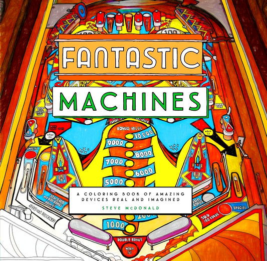 Fantastic Machines: A Coloring Book Of Amazing Devices Real And Imagined