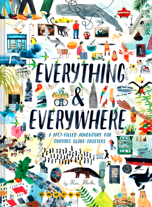 Everything & Everywhere: A Fact-Filled Adventure for Curious Globe-Trotters