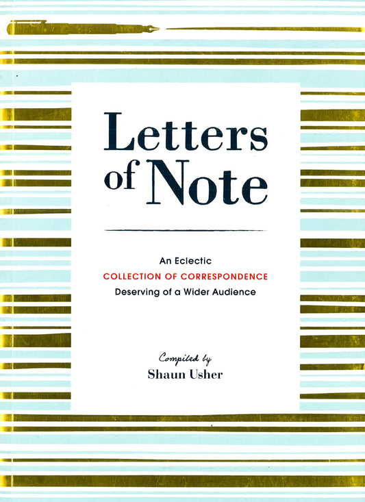 Letters Of Note An Eclectic Collection Of Correspon