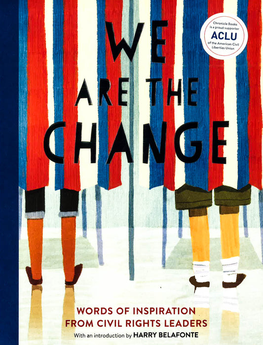 We Are The Change: Words Of Inspiration From Civil Rights Leaders