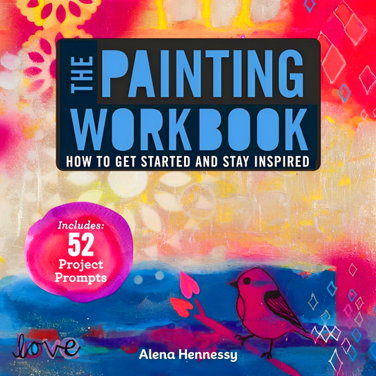 The Painting Workbook: How To Get Started And Stay Inspired