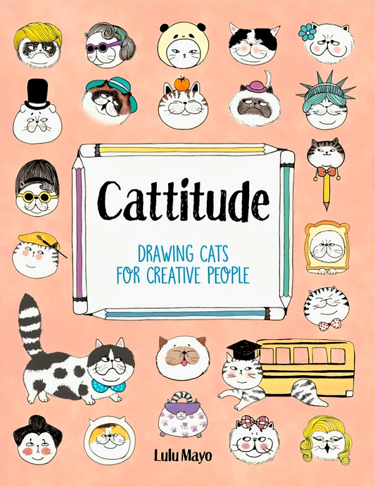 Cattitude: Drawing Cats For Creative People