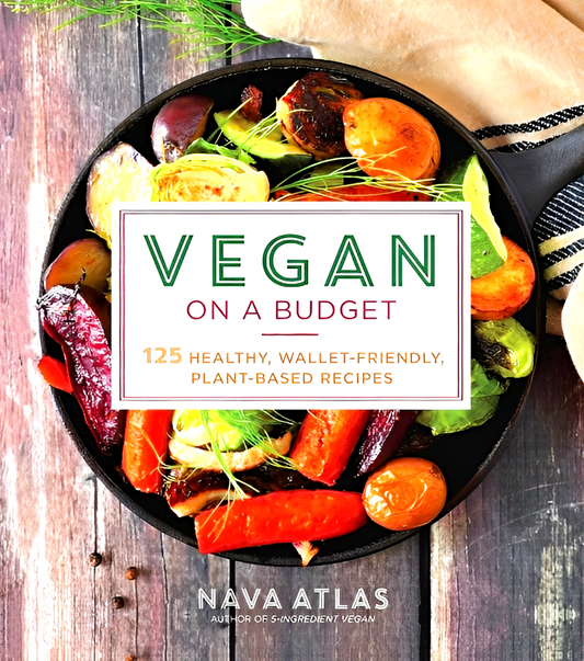 Vegan On A Budget: 125 Healthy, Wallet-Friendly, Plant-Based Recipes