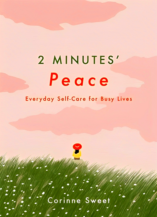 2 Minutes To Peace: Everyday Self-Care For Busy People (2 Minutes To, Book 2)