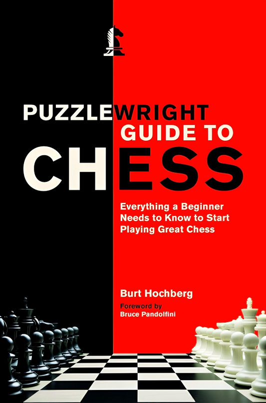 Puzzlewright Guide To Chess: Everything A Beginner Needs To Know To Start Playing Great Chess