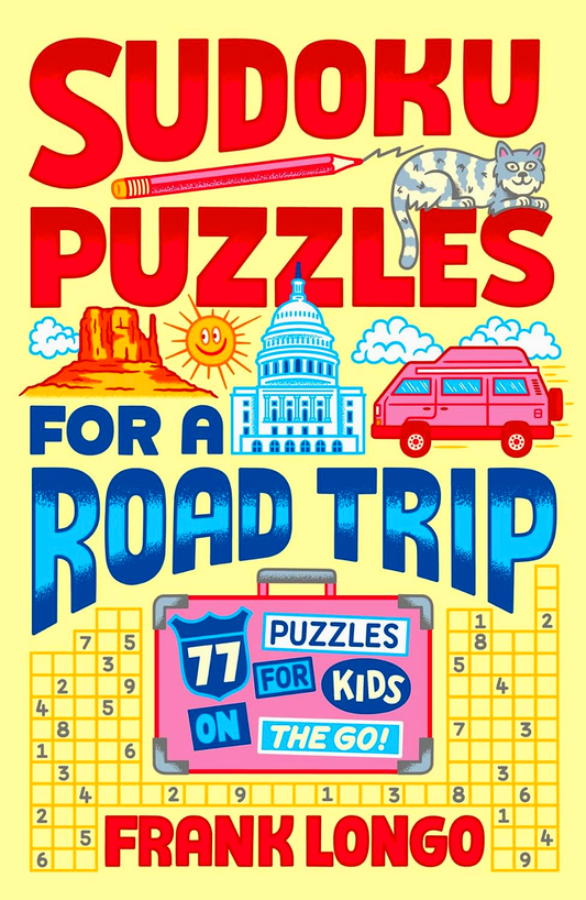 Sudoku Puzzles For A Road Trip: 77 Puzzles For Kids On The Go!