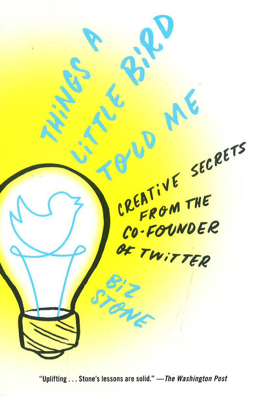 Things A Little Bird Told Me: Creative Secrets From The Co-Founder Of Twitter