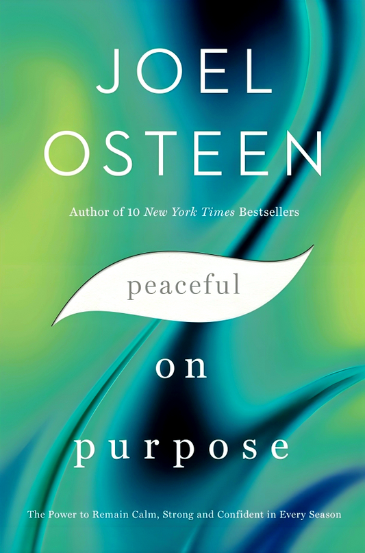 Peaceful on Purpose: The Power to Remain Calm, Strong, and Confident in Every Season