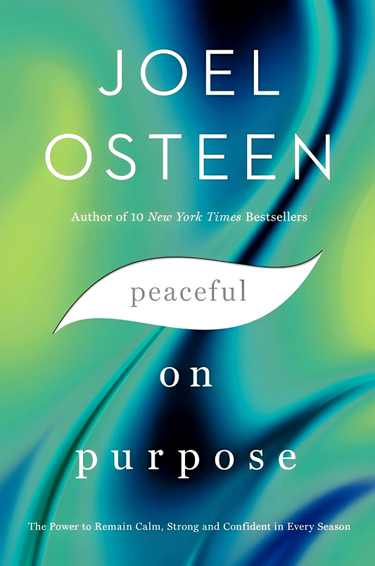 Peaceful on Purpose : The Power to Remain Calm, Strong, and Confident in Every Season