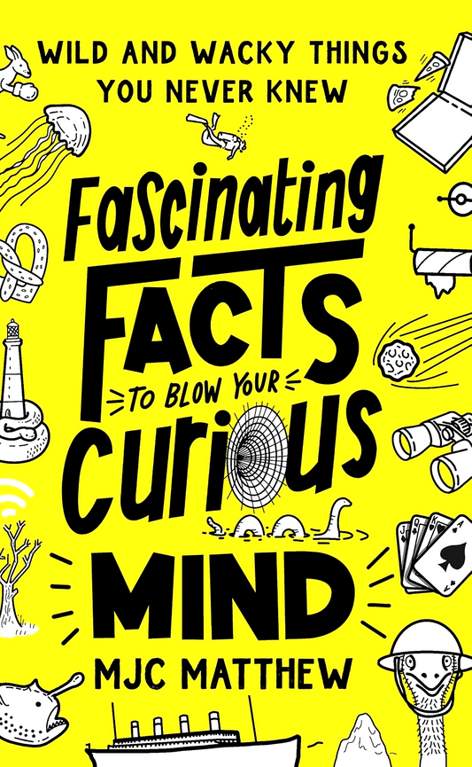 Fascinating Facts To Blow Your Curious Mind: Wild And Wacky Things You Never Knew