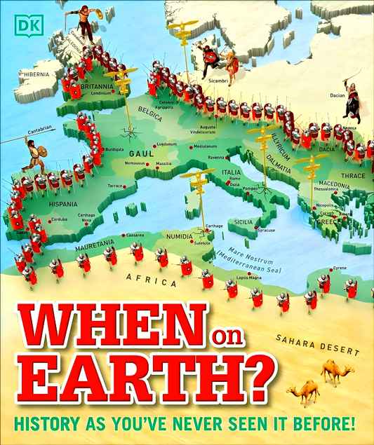 When On Earth?: History As You've Never Seen It Before!