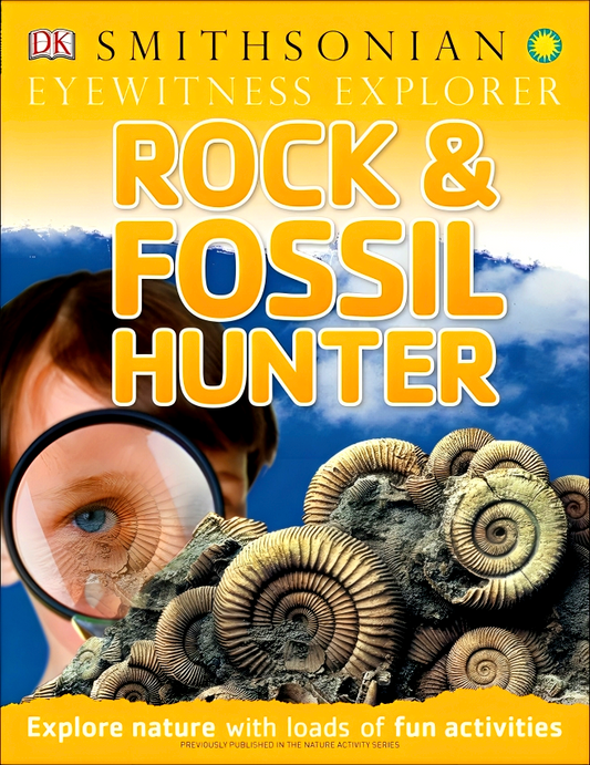 Eyewitness Explorer: Rock And Fossil Hunter: Explore Nature With Loads Of Fun Activities