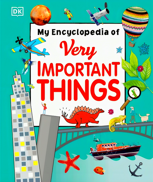 My Encyclopedia Of Very Important Things: For Little Learners Who Want To Know Everything