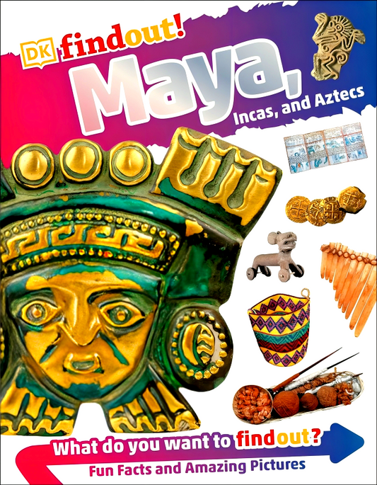 DKfindout! Maya, Incas, And Aztecs