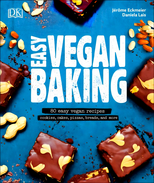 Easy Vegan Baking: 80 Easy Vegan Recipes - Cookies, Cakes, Pizzas, Breads, And More