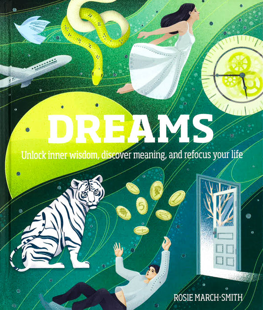 Dreams: Unlock Inner Wisdom, Discover Meaning, And Refocus Your Life