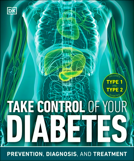 Take Control of Your Diabetes: Prevention, Diagnosis, and Treatment