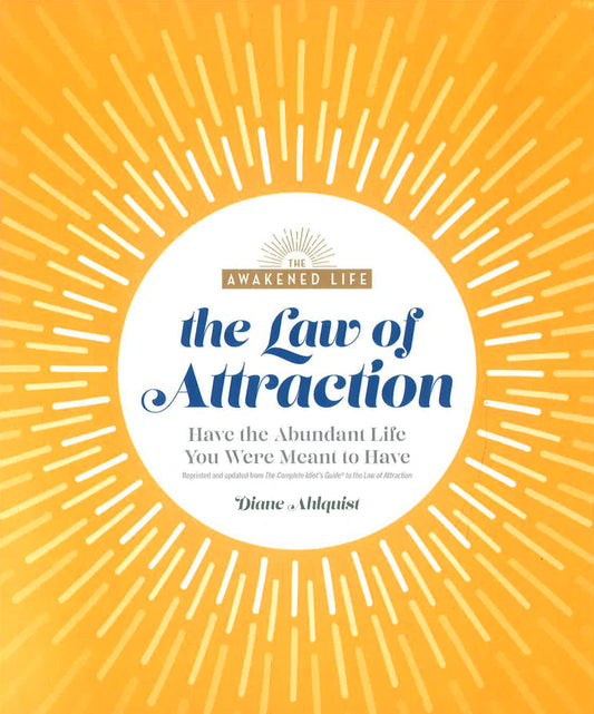 The Law of Attraction: Have the Abundant Life You Were Meant to Have
