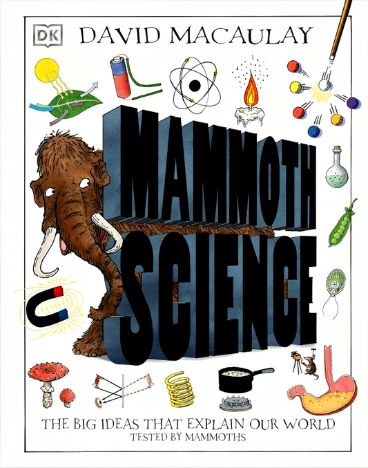 Mammoth Science: The Big Ideas That Explain Our World