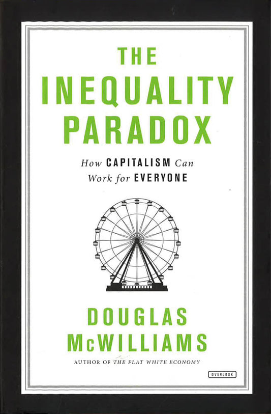 The Inequality Paradox: How Capitalism C