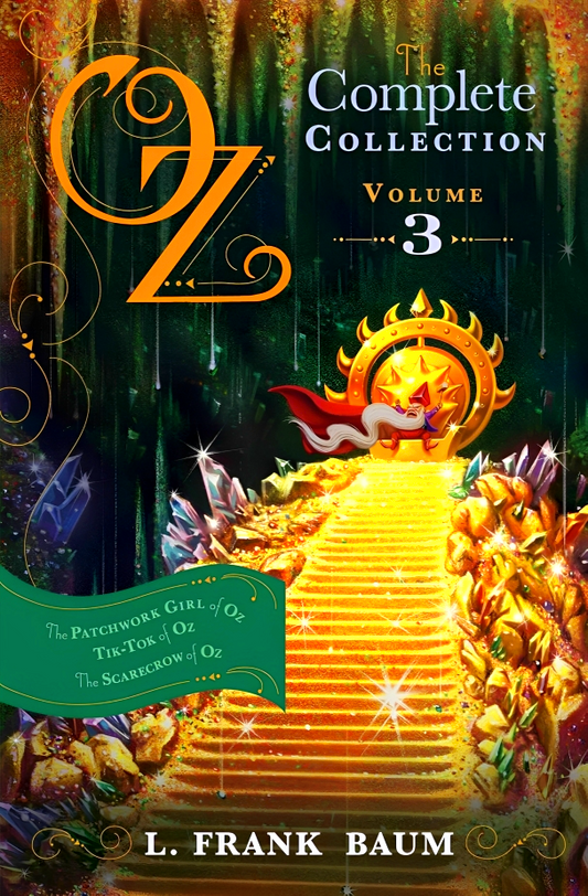 Oz, the Complete Collection: The Patchwork Girl of Oz, Tik-Tok of Oz & The Scarecrow of Oz (Volume 3) (Oz Bind Up)