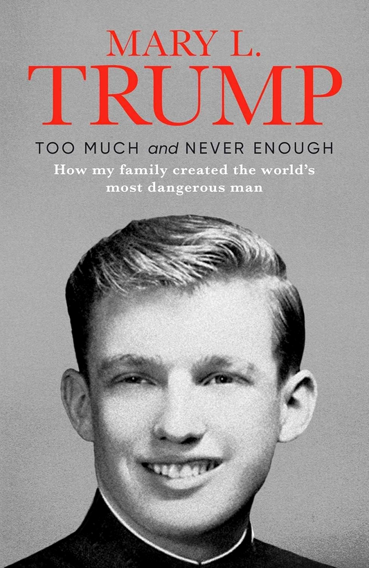 Too Much And Never Enough : How My Family Created The World's Most Dangerous Man