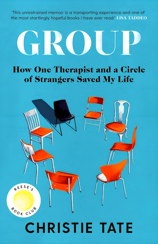 Group- How One Therapist & A Circle Of Strangers Saved My Life