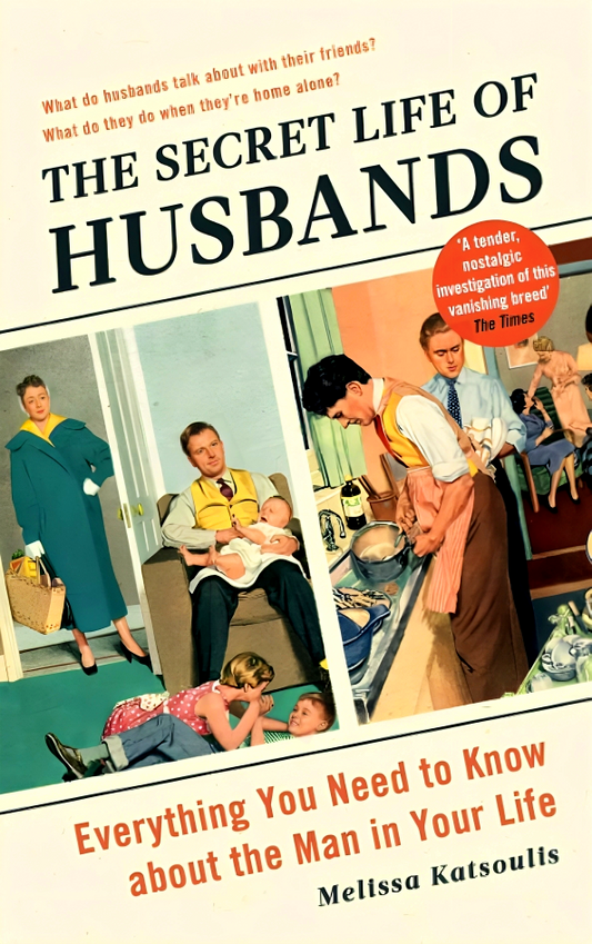 Secret Life Of Husbands Everything You Need To Know About The Man In Your Life