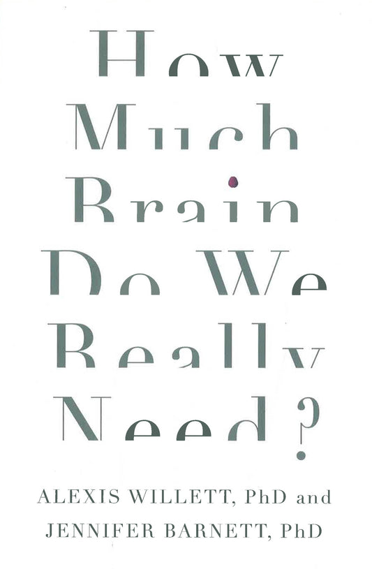 How Much Brain Do We Really Need?