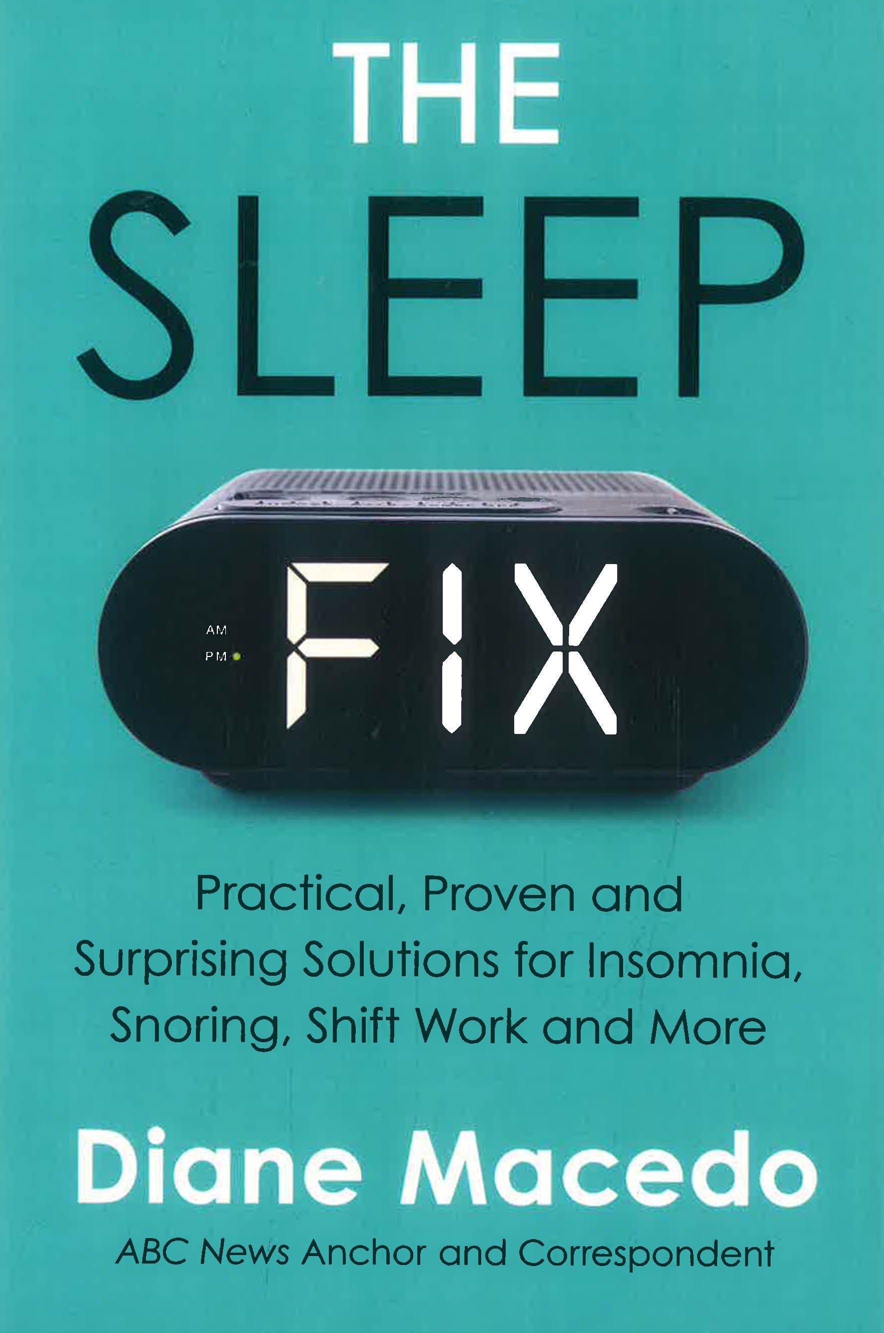 Fix Insomnia The Sleep Fix: Practical, Proven and Surprising Solutions for Insomnia ...