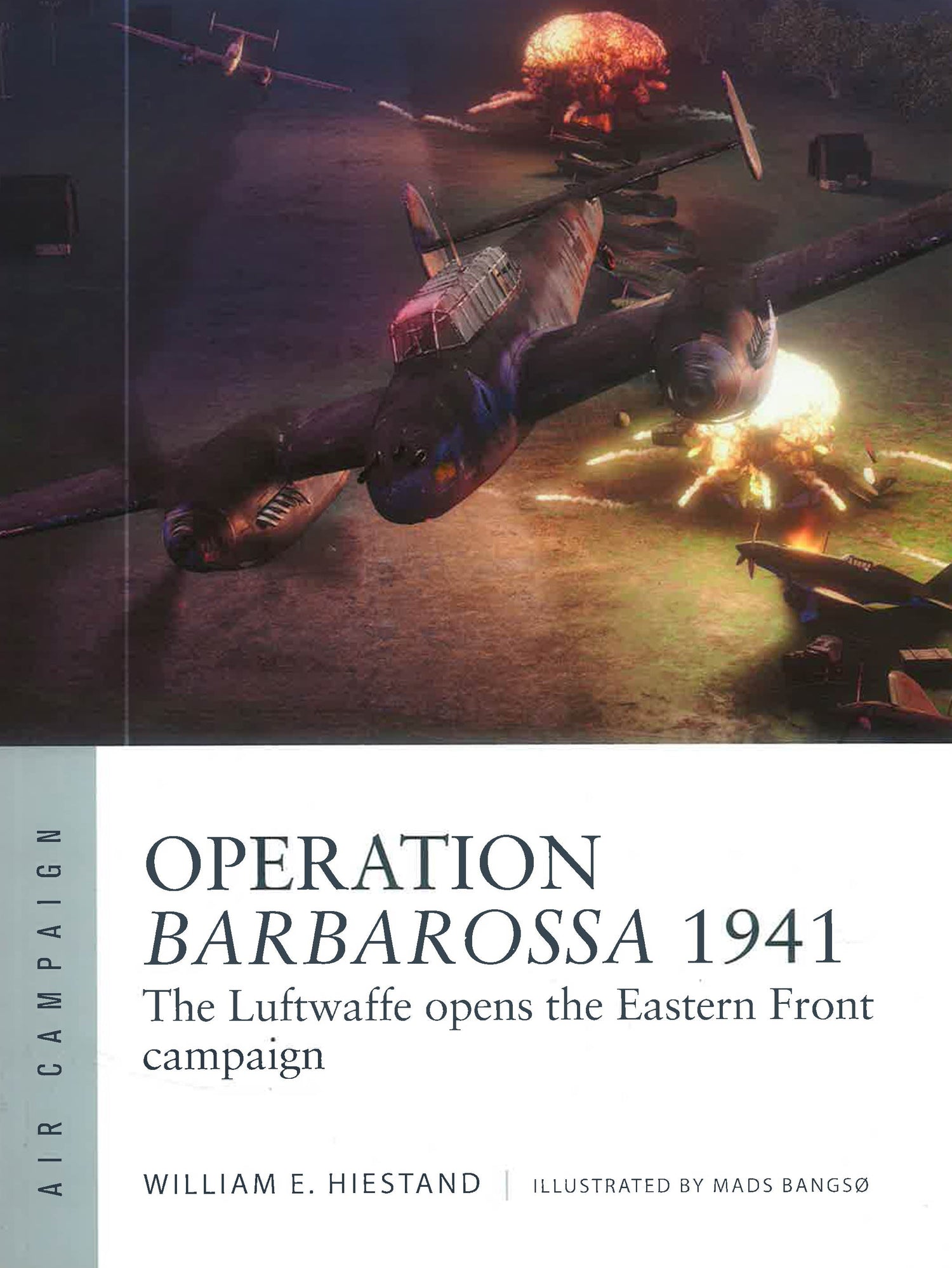 Operation Barbarossa 1941: The Luftwaffe Opens The Eastern Front Campaign (Air Campaign, No. 47) by William E. Hiestand – book cover