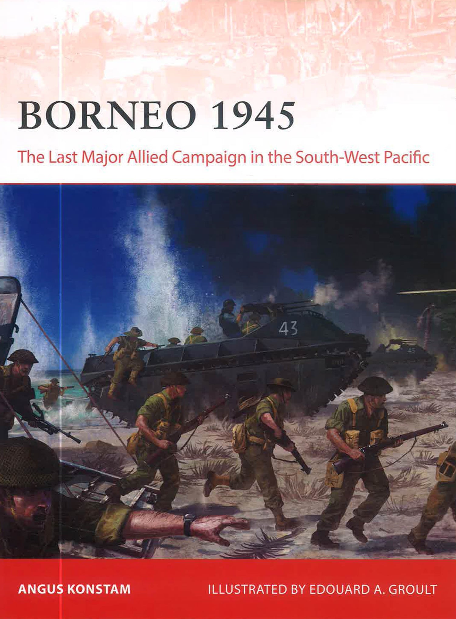 Borneo 1945: The Last Major Allied Campaign In The South-West Pacific (Campaign, No. 406) by Angus Konstam – book cover