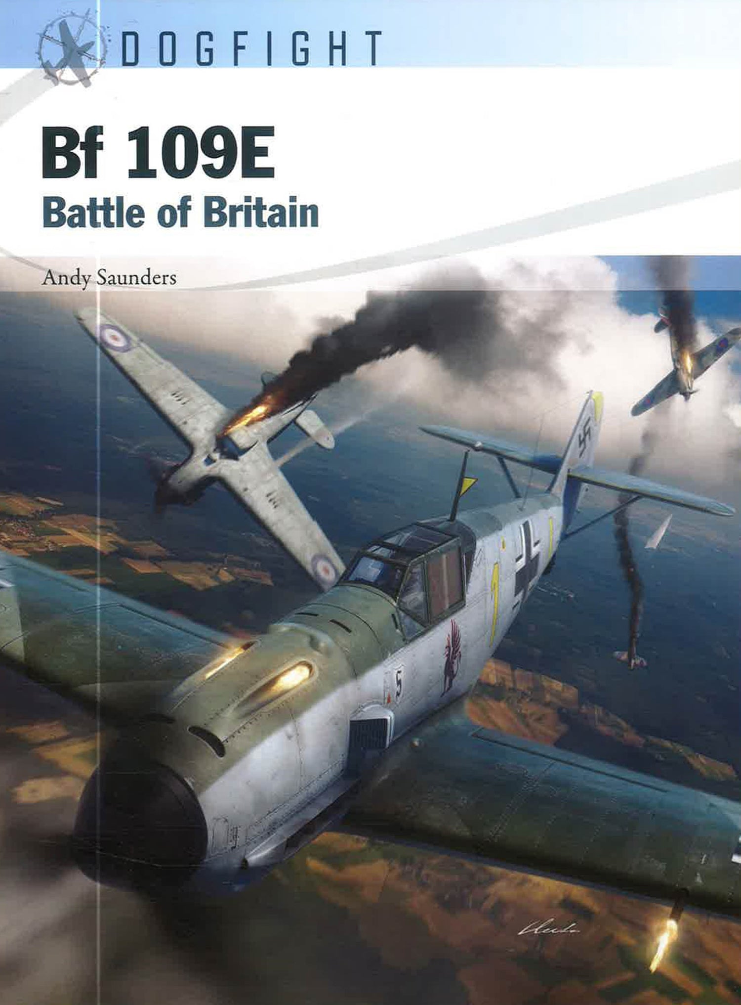 Bf 109E: Battle of Britain (Dogfight, 12) by Andy Saunders – book cover