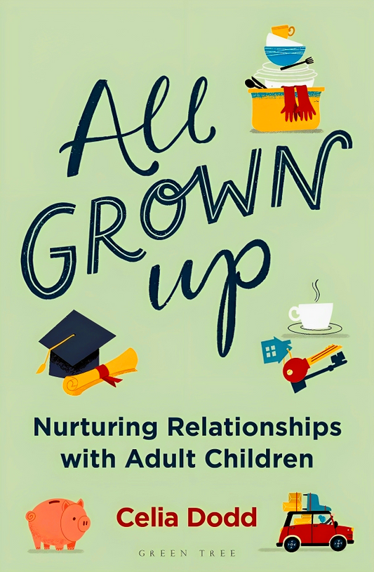 All Grown Up: Nurturing Relationships With Adult Children