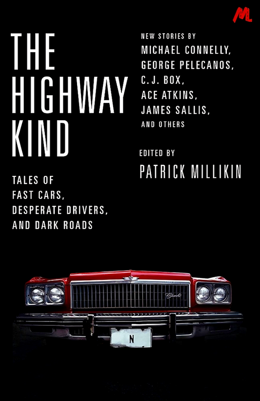 The Highway Kind: Tales Of Fast Cars, Desperate Drivers And Dark Roads