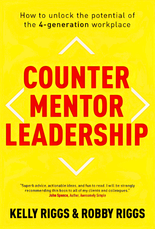Counter Mentor Leadership: How to Unlock the Potential of the 4-Generation Workplace