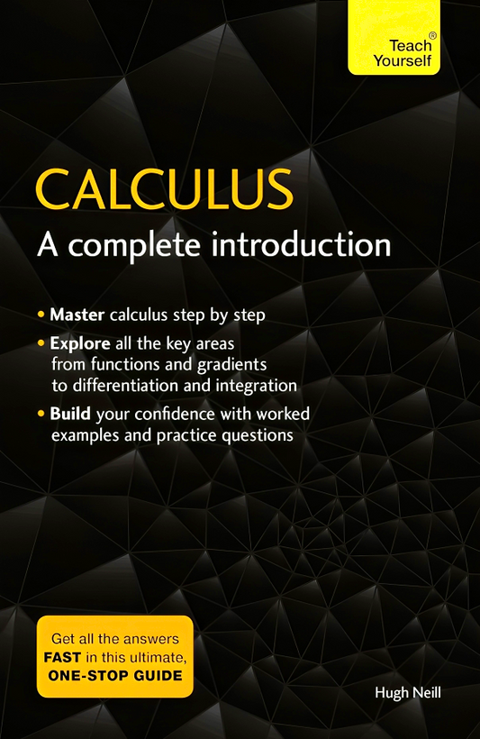 Teach Yourself: Calculus: A Complete Introduction: The Easy Way to Learn Calculus