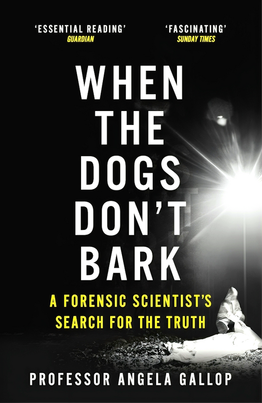 When the Dogs Don't Bark: A Forensic Scientist's Search for the Truth