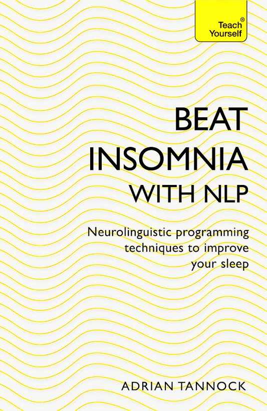 Beat Insomnia with NLP: Neurolinguistic programming techniques to improve your sleep