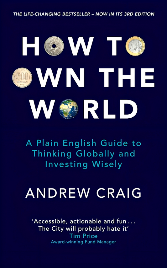 How to Own the World: A Plain English Guide to Thinking Globally and Investing Wisely