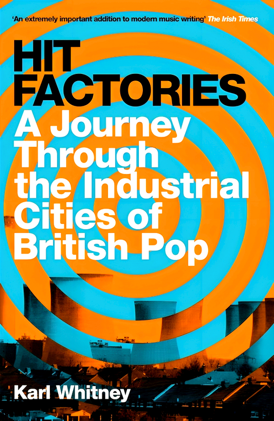 Hit Factories: A Journey Through the Industrial Cities of British Pop