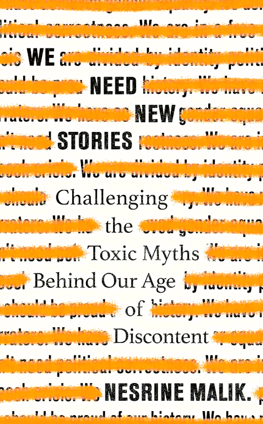 We Need New Stories: Challenging The Toxic Myths Behind Our Age Of Discontent