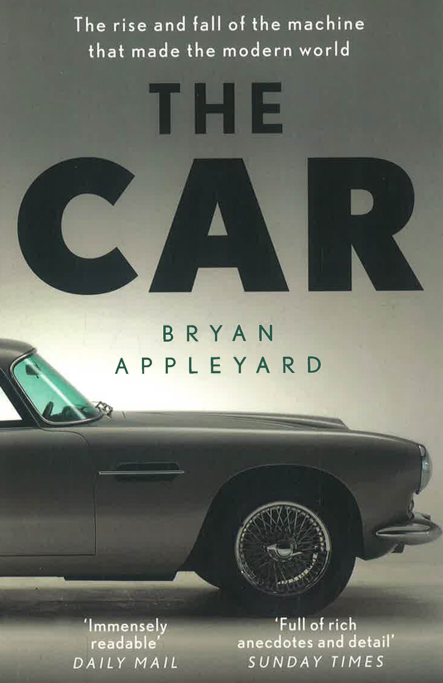 The Car: The rise and fall of the machine that made the modern world by Bryan Appleyard – book cover