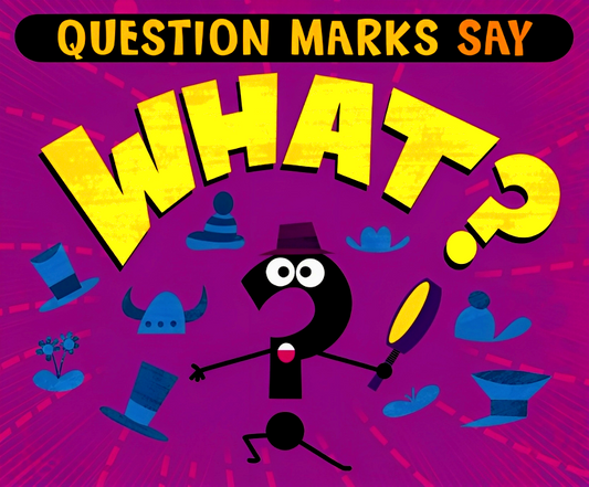 Word Adventures: Question Marks Say "What?"
