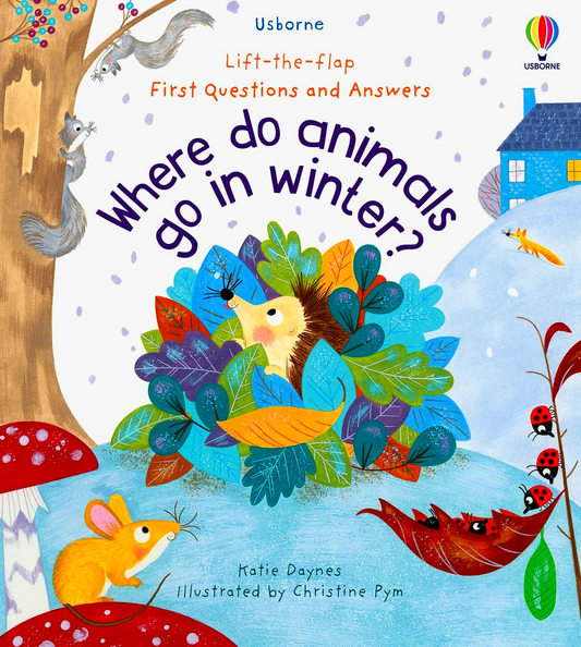 Usborne Where Do Animals Go In Winters? Lift The Flap Q&A