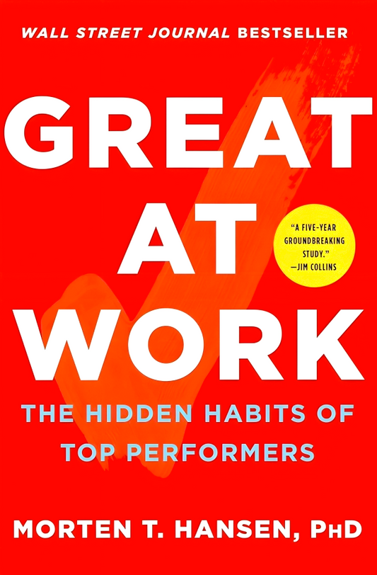 Great at Work: How Top Performers Do Less, Work Better, and Achieve More