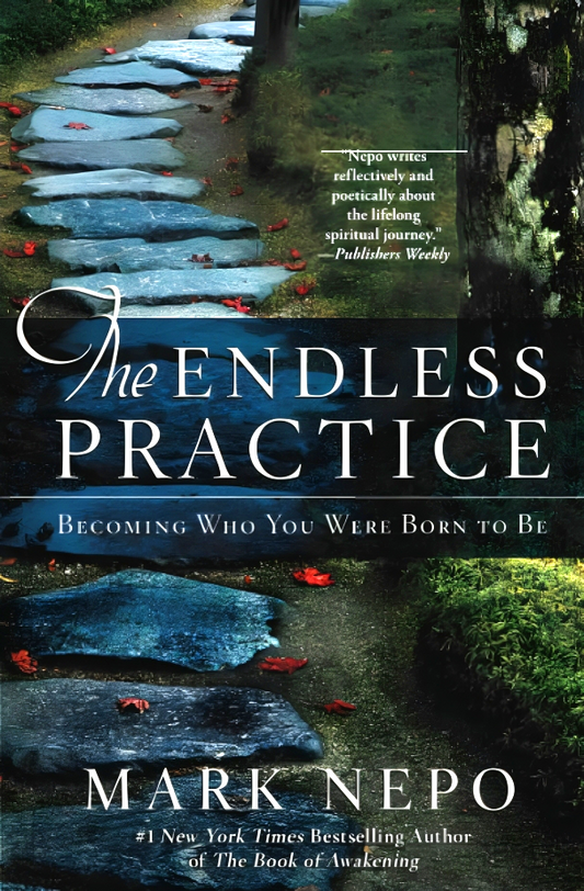 The Endless Practice: Becoming Who You Were Born To Be