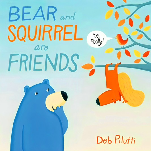 Bear And Squirrel Are Friends . . . Yes, Really!